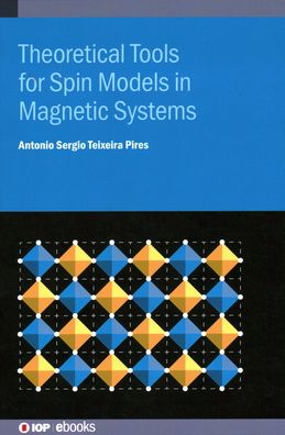 Cover for Pires, Antonio Sergio Teixeira (Universidade Federal de Minas Gerais, Brazil) · Theoretical Tools for Spin Models in Magnetic Systems - IOP ebooks (Hardcover Book) (2021)