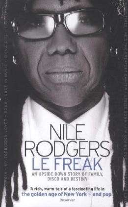 Nile Roger: Le Freak: An Upside Down Story Of Family. Disco And Destiny - Nile Roger - Books - SPHERE - 9780751542776 - July 5, 2012
