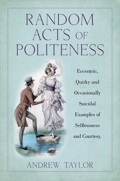 Cover for Andrew Taylor · Random Acts of Kindness: Eccentric, Quirky and Occasionally Suicidal Examples of Selflessness and Courtesy (Hardcover Book) (2011)