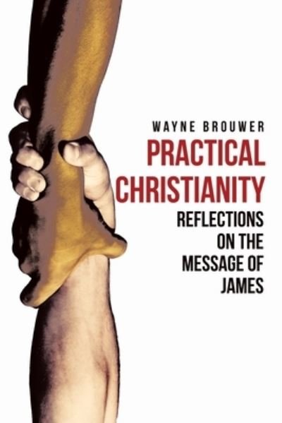 Cover for Wayne Brouwer · Practical Christianity (Taschenbuch) (2020)