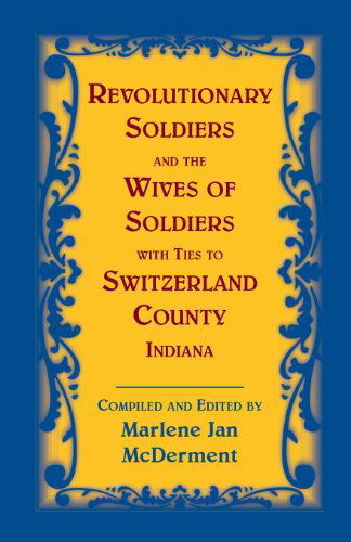 Cover for Marlene Jan McDerment · Revolutionary Soldiers and the Wives of Soldiers with Ties to Switzerland County, Indiana (Paperback Book) (2013)