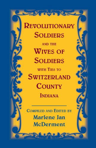 Cover for Marlene Jan McDerment · Revolutionary Soldiers and the Wives of Soldiers with Ties to Switzerland County, Indiana (Pocketbok) (2013)