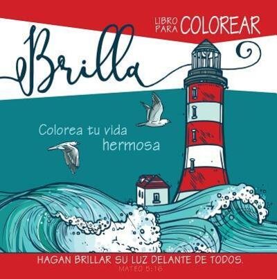 Cover for Unilit · Brilla Colorea Tu Vida Hermosa Libro de Colorear (Pocketbok) (2017)