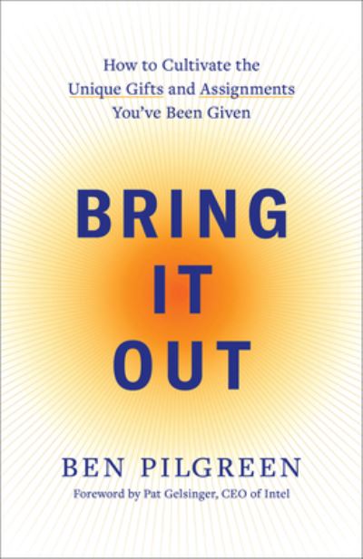 Bring It Out - Ben Pilgreen - Books - Baker Publishing Group - 9780800745776 - August 27, 2024