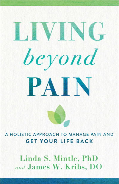 Cover for Linda S. Phd Mintle · Living beyond Pain – A Holistic Approach to Manage Pain and Get Your Life Back (Paperback Book) (2019)