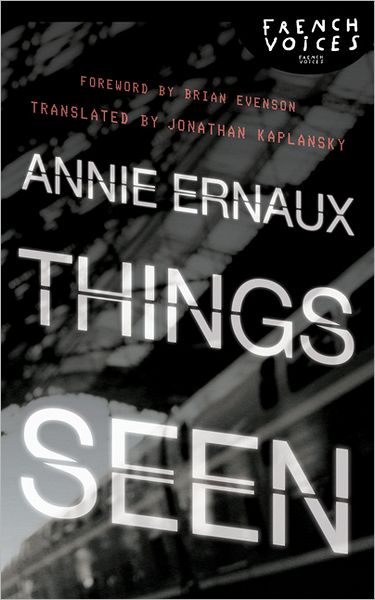 Cover for Annie Ernaux · Things Seen - French Voices (Hardcover Book) (2010)