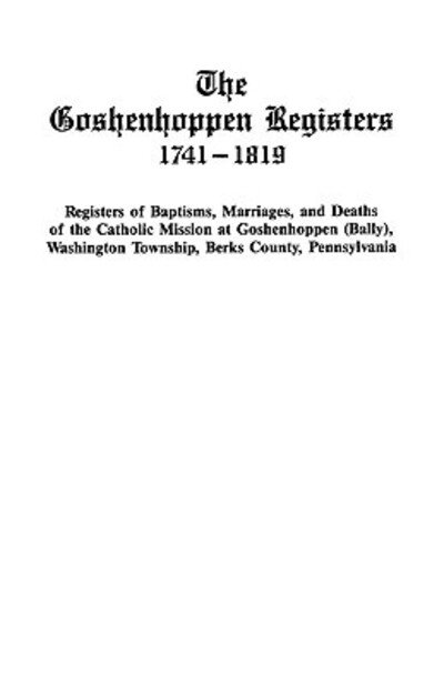 Cover for Goshenhoppen · The Goshenhoppen Registers, 1741-1819 (#2275) (Taschenbuch) (2009)