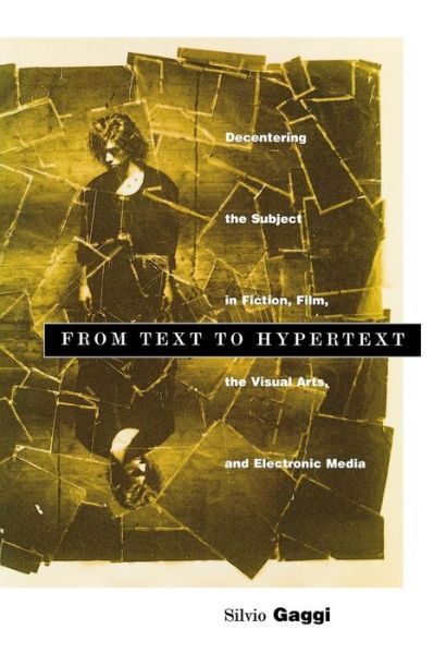 Cover for Silvio Gaggi · From Text to Hypertext: Decentering the Subject in Fiction, Film, the Visual Arts, and Electronic Media - Penn Studies in Contemporary American Fiction (Paperback Book) (1998)