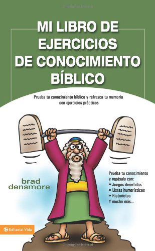 Mi Libro de Ejercicios de Conocimiento Biblico: Prueba Tu Conocimiento Biblico Y Refresca Tu Memoria Con Ejercicios Practicas - Brad Densmore - Books - Vida Publishers - 9780829753776 - September 14, 2009