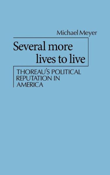 Cover for Michael Meyer · Several More Lives to Live: Thoreau's Political Reputation in America (Hardcover Book) (1977)