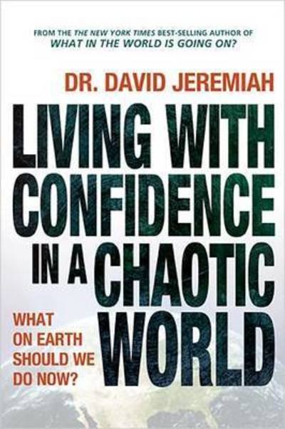 Cover for Dr. David Jeremiah · Living with Confidence in a Chaotic Worl (N/A) (2009)