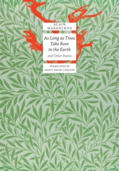 Cover for Alain Mabanckou · As Long As Trees Take Root in the Earth: and Other Poems - The Africa List - (Seagull titles CHUP) (Hardcover bog) (2021)