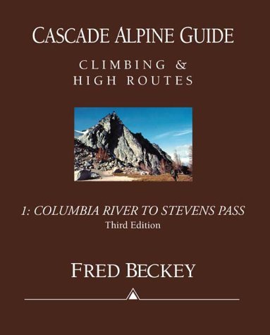 Cover for Fred W. Beckey · Cascade Alpine Guide: Climbing and High Routes: Vol 1- Columbia River to Stevens Pass (3rd Ed.) (Taschenbuch) (2000)
