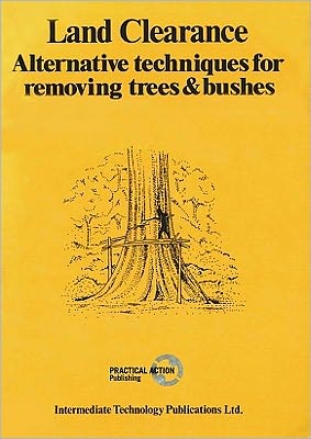 Land Clearance: Alternative Techniques for Removing Trees and Bushes - Rob Hitchings - Books - ITDG Publishing - 9780903031776 - December 15, 1981