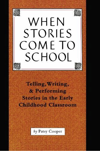 Cover for Patsy Cooper · When Stories Come to School: Telling, Writing, &amp; Performing Stories in the Early Childhood Classroom (Paperback Book) [1st edition] (2000)