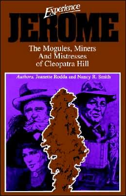 Experience Jerome: The Mogules, Miners & Mistresses of Cleopatra Hill - Jeanette Rodda - Books - American Traveler Press - 9780935810776 - October 17, 2006