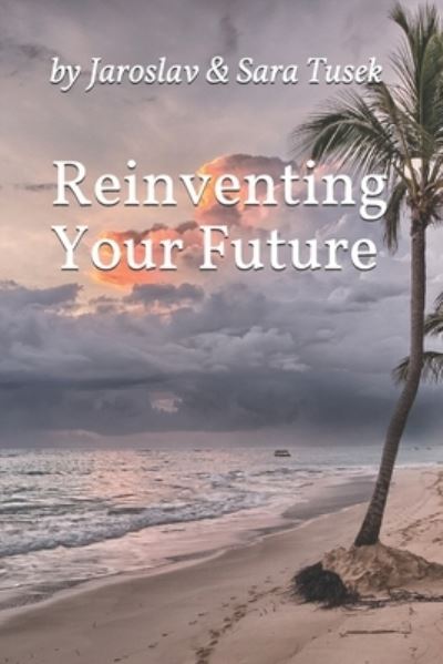 Cover for Jaroslav Tusek · Reinventing Your Future (Paperback Book) (2019)