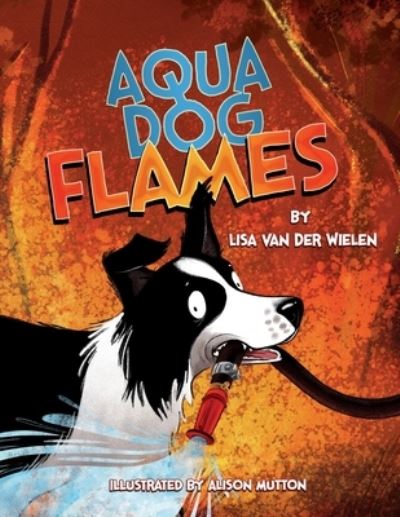 Aqua Dog Flames - Lisa Van Der Wielen - Books - Thorpe-Bowker - 9780987639776 - March 9, 2021