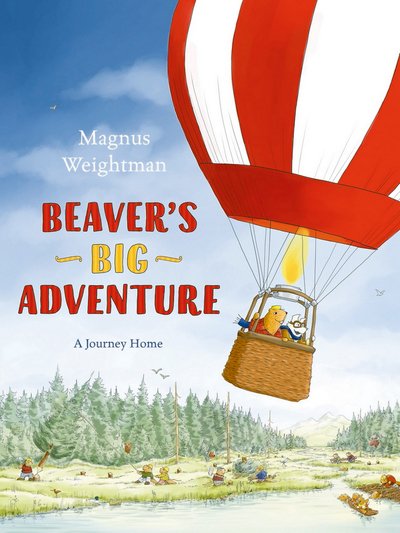 Beaver's Big Adventure: A Journey Home - Magnus Weightman - Livros - Five Quills - 9780993553776 - 1 de outubro de 2019