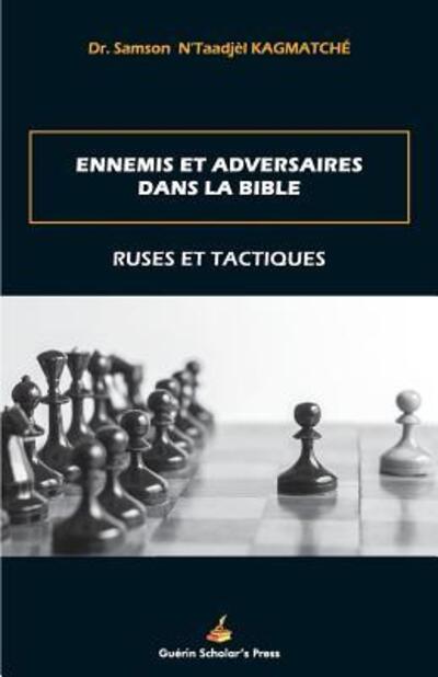 Cover for Samson N'Taadjèl Kagmatché · ENNEMIS et ADVERSAIRES DANS LA BIBLE (Paperback Book) (2018)