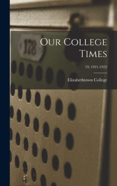 Cover for Elizabethtown College · Our College Times; 19; 1921-1922 (Hardcover Book) (2021)