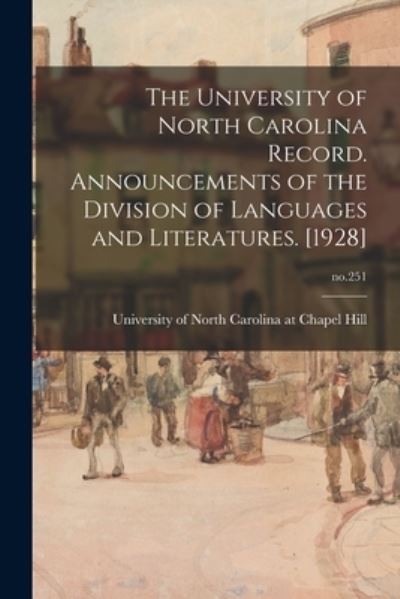 Cover for University of North Carolina at Chape · The University of North Carolina Record. Announcements of the Division of Languages and Literatures. [1928]; no.251 (Paperback Book) (2021)