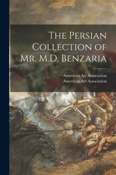 Cover for American Art Association · The Persian Collection of Mr. M.D. Benzaria (Pocketbok) (2021)
