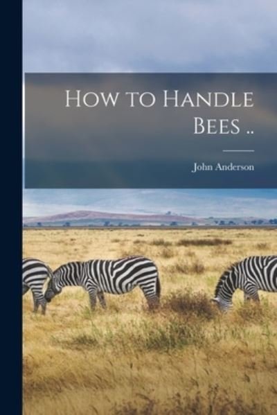 Cover for John Anderson · How to Handle Bees .. (Paperback Bog) (2021)