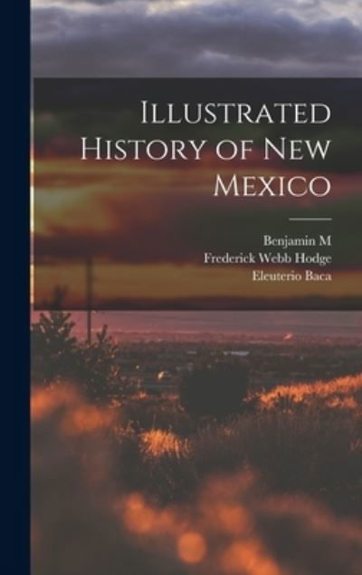 Cover for Frederick Webb Hodge · Illustrated History of New Mexico (Bog) (2022)