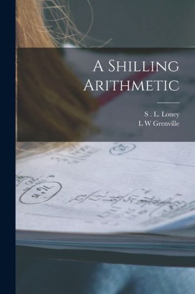 Cover for S. L. Loney · Shilling Arithmetic (Bog) (2022)