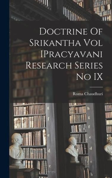 Cover for Roma Chaudhuri · Doctrine of Srikantha Vol IPracyavani Research Series No IX (Book) (2022)