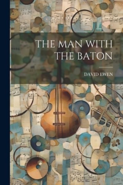 Cover for David Ewen · Man with the Baton (Book) (2023)