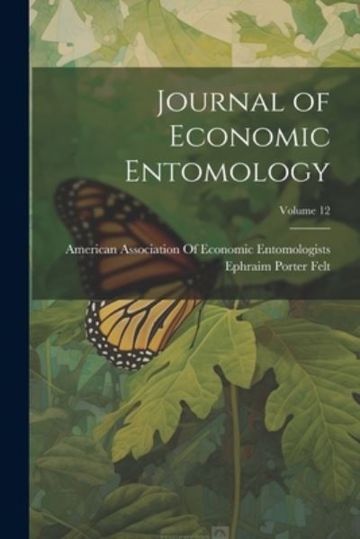 Cover for Ephraim Porter Felt · Journal of Economic Entomology; Volume 12 (Bog) (2023)