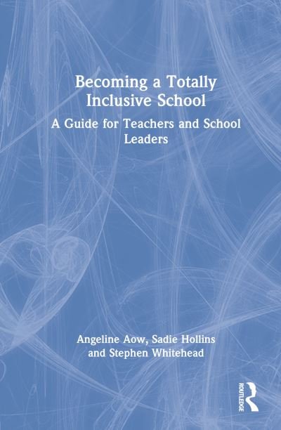 Cover for Aow, Angeline (Berlin International School, Germany) · Becoming a Totally Inclusive School: A Guide for Teachers and School Leaders (Hardcover Book) (2022)