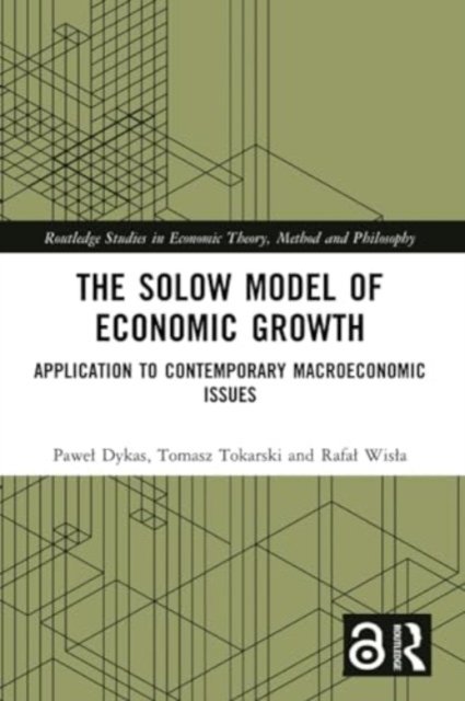 Pawel Dykas · The Solow Model of Economic Growth: Application to Contemporary Macroeconomic Issues - Routledge Studies in Economic Theory, Method and Philosophy (Taschenbuch) (2024)