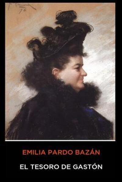 Cover for Emilia Pardo Bazan · Emilia Pardo Bazan - El Tesoro de Gaston (Paperback Book) (2019)