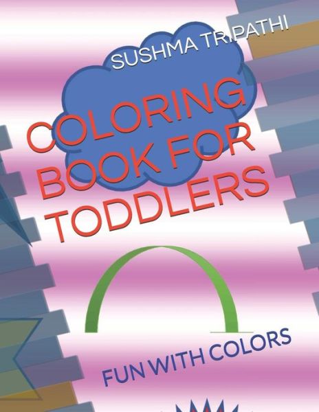 Cover for Sushma Tripathi · Coloring Book for Toddlers (Paperback Book) (2019)