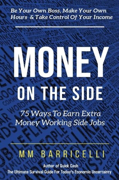 Cover for MM Barricelli · Money on the Side 75 Ways to Earn Extra Money Working Side Jobs (Paperback Book) (2021)