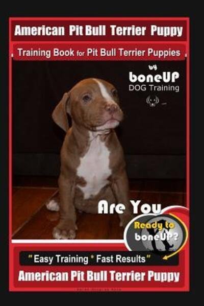 Cover for Karen Douglas Kane · American Pit Bull Terrier Puppy Training Book for Pit Bull Terrier Puppies By BoneUP DOG Training (Paperback Book) (2019)
