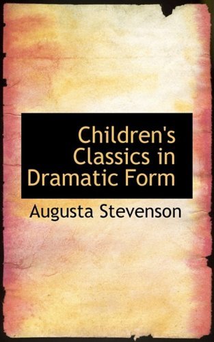 Cover for Augusta Stevenson · Children's Classics in Dramatic Form (Innbunden bok) (2009)