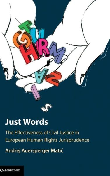 Cover for Andrej Auersperger Matic · Just Words: The Effectiveness of Civil Justice in European Human Rights Jurisprudence (Gebundenes Buch) (2020)