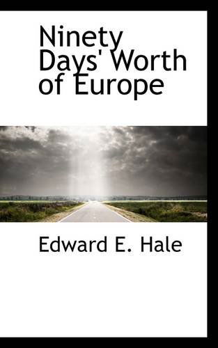 Cover for Edward E. Hale · Ninety Days' Worth of Europe (Paperback Book) (2009)