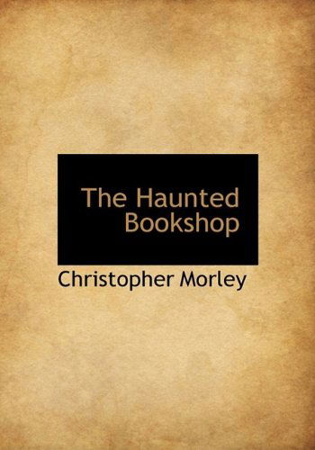 Cover for Christopher Morley · The Haunted Bookshop (Hardcover Book) (2009)