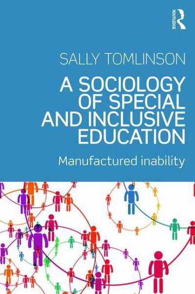Cover for Sally Tomlinson · A Sociology of Special and Inclusive Education: Exploring the manufacture of inability (Taschenbuch) (2017)