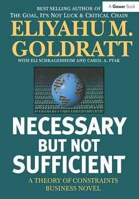 Cover for Eliyahu M. Goldratt · Necessary But Not Sufficient: A Theory of Constraints Business Novel (Hardcover Book) (2017)