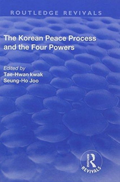 Cover for Tae-Hwan Kwak · The Korean Peace Process and the Four Powers - Routledge Revivals (Hardcover Book) (2018)