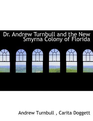 Cover for Carita Doggett · Dr. Andrew Turnbull and the New Smyrna Colony of Florida (Hardcover Book) [First edition] (2010)