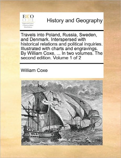 Cover for William Coxe · Travels into Poland, Russia, Sweden, and Denmark. Interspersed with Historical Relations and Political Inquiries. Illustrated with Charts and Engravin (Paperback Book) (2010)