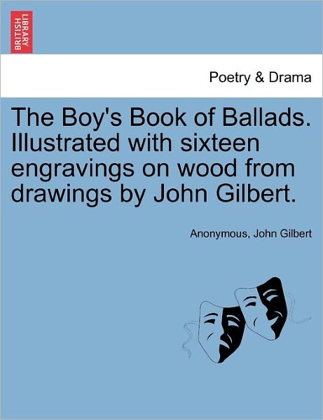 Cover for John Gilbert · The Boy's Book of Ballads. Illustrated with Sixteen Engravings on Wood from Drawings by John Gilbert. (Paperback Book) (2011)