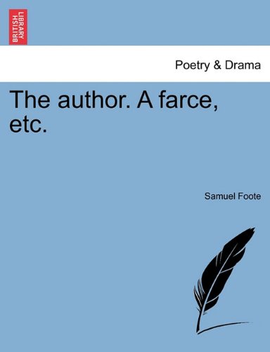 Cover for Samuel Foote · The Author. a Farce, Etc. (Paperback Bog) (2011)